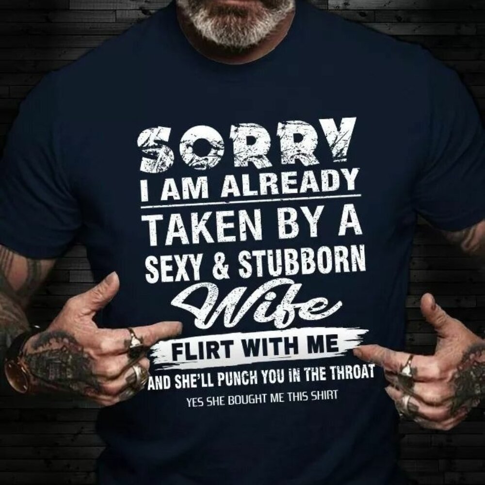 Sorry I Am Already Taken T-shirt, Funny Tee